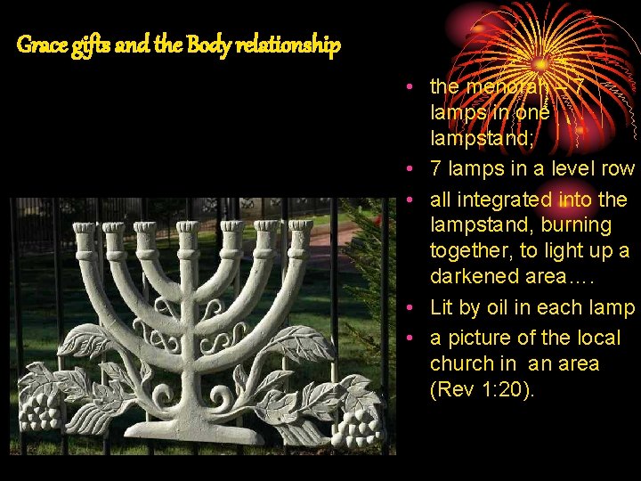 Grace gifts and the Body relationship • the menorah – 7 lamps in one
