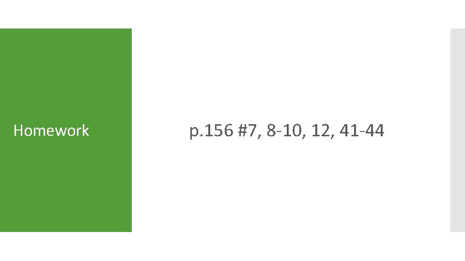 Homework p. 156 #7, 8 -10, 12, 41 -44 