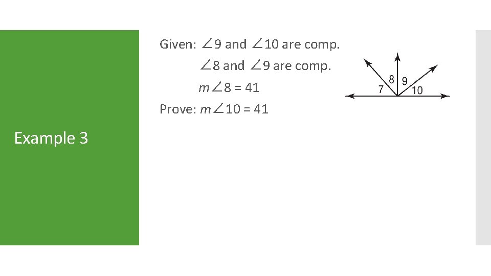 Given: ∠ 9 and ∠ 10 are comp. ∠ 8 and ∠ 9 are