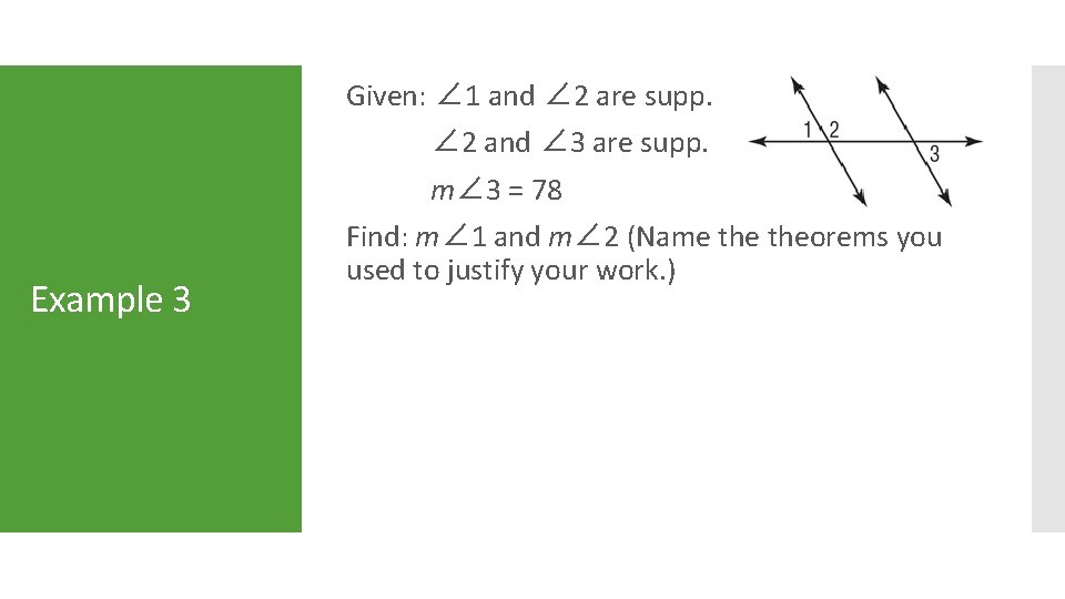 Given: ∠ 1 and ∠ 2 are supp. ∠ 2 and ∠ 3 are