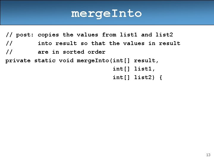 merge. Into // post: copies the values from list 1 and list 2 //