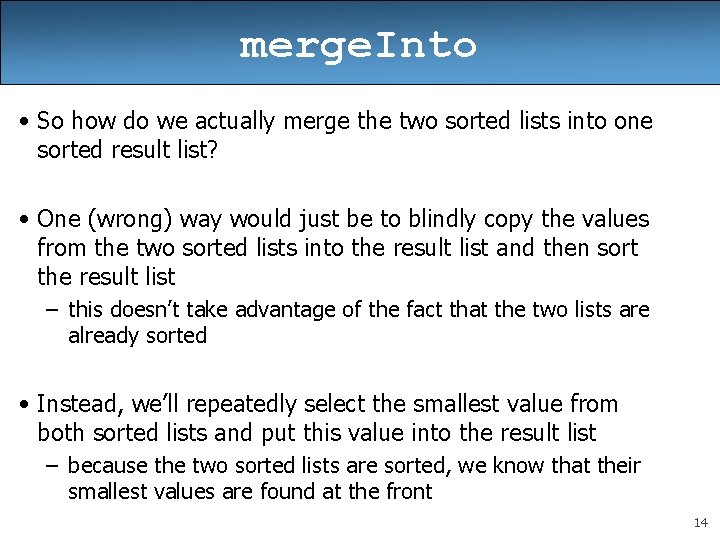 merge. Into • So how do we actually merge the two sorted lists into