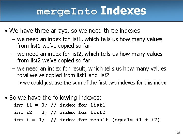 merge. Into Indexes • We have three arrays, so we need three indexes –