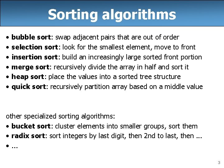 Sorting algorithms • • • bubble sort: swap adjacent pairs that are out of