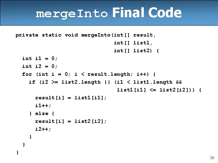 merge. Into Final Code private static void merge. Into(int[] result, int[] list 1, int[]