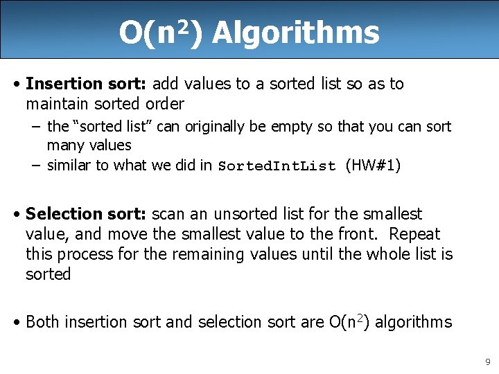 O(n 2) Algorithms • Insertion sort: add values to a sorted list so as