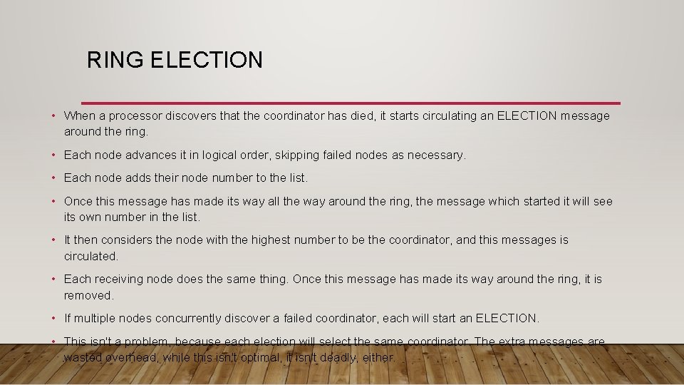 RING ELECTION • When a processor discovers that the coordinator has died, it starts