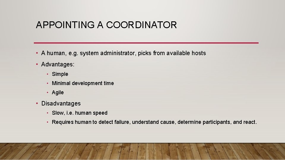 APPOINTING A COORDINATOR • A human, e. g. system administrator, picks from available hosts