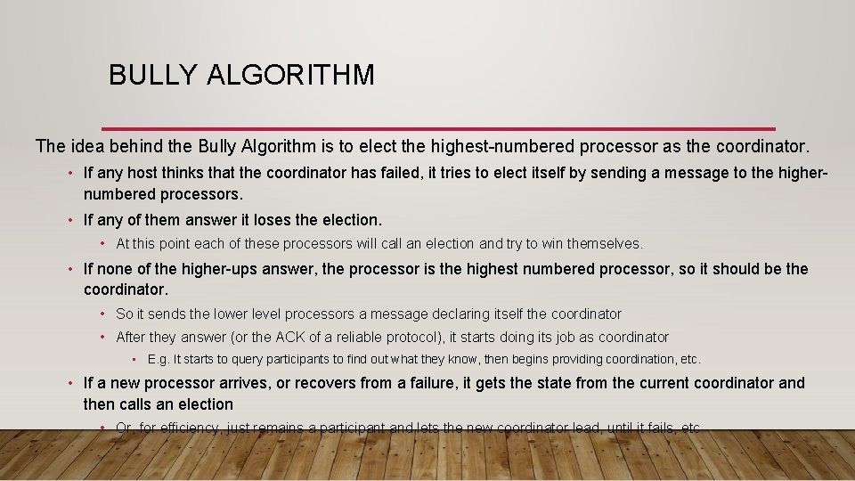 BULLY ALGORITHM The idea behind the Bully Algorithm is to elect the highest-numbered processor