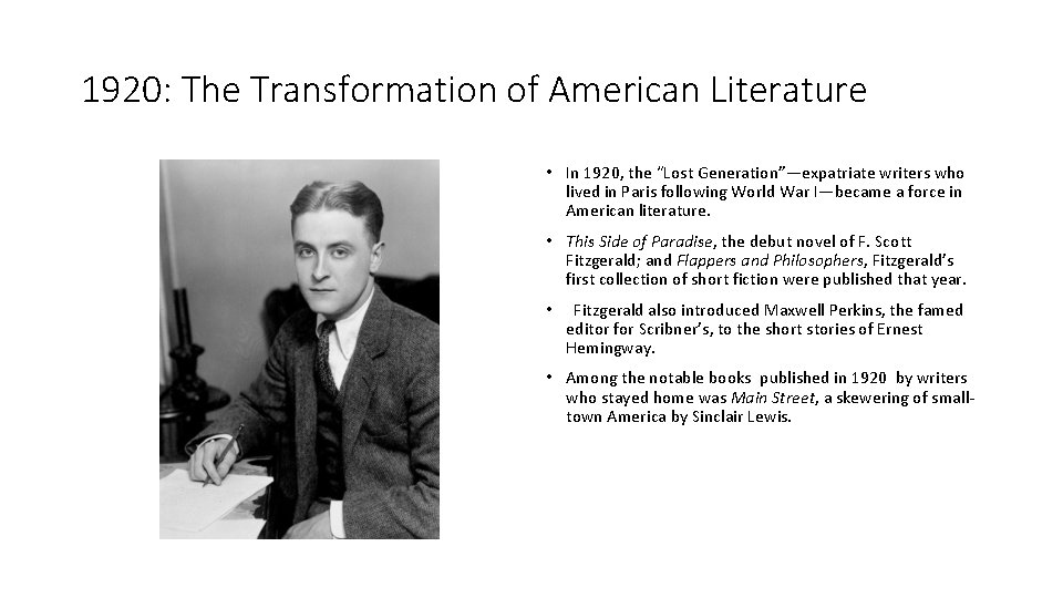 1920: The Transformation of American Literature • In 1920, the “Lost Generation”—expatriate writers who