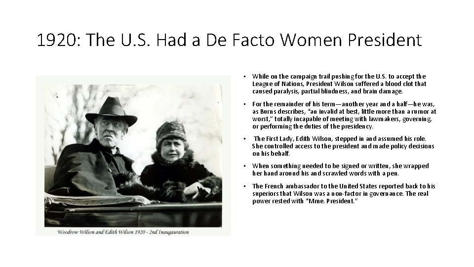 1920: The U. S. Had a De Facto Women President • While on the