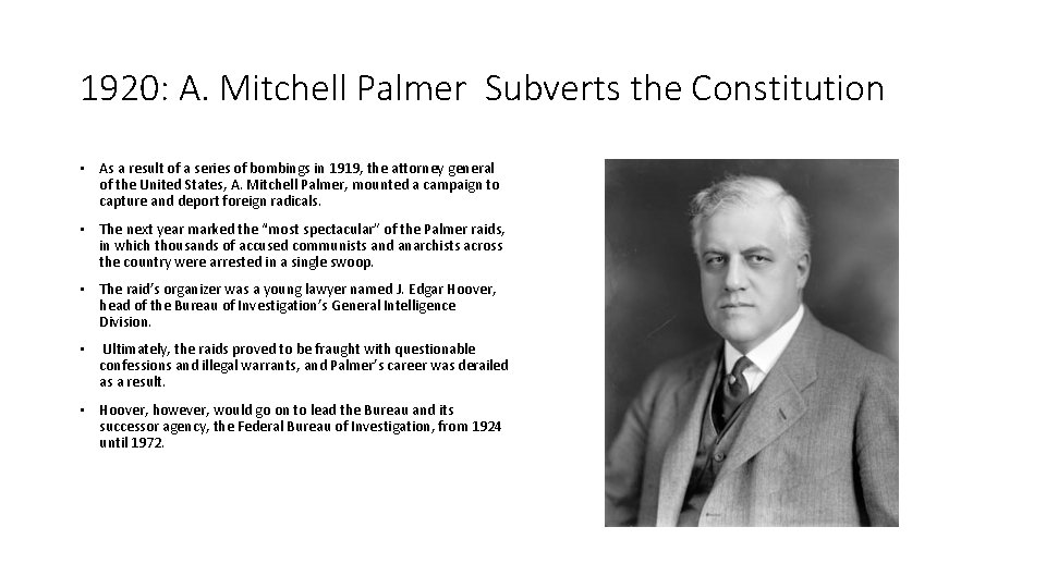 1920: A. Mitchell Palmer Subverts the Constitution • As a result of a series