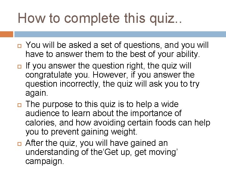 How to complete this quiz. . You will be asked a set of questions,