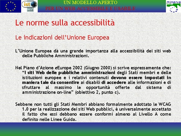 UN MODELLO APERTO PER UN WEB ACCESSIBILE E USABILE Le norme sulla accessibilità Le