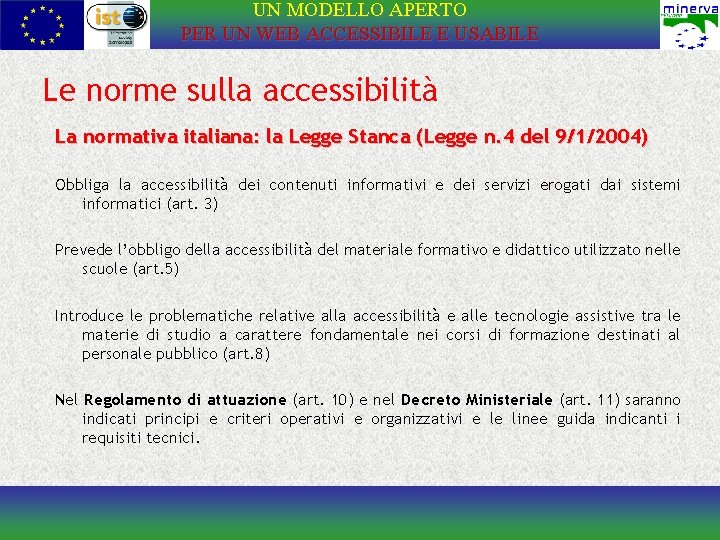 UN MODELLO APERTO PER UN WEB ACCESSIBILE E USABILE Le norme sulla accessibilità La