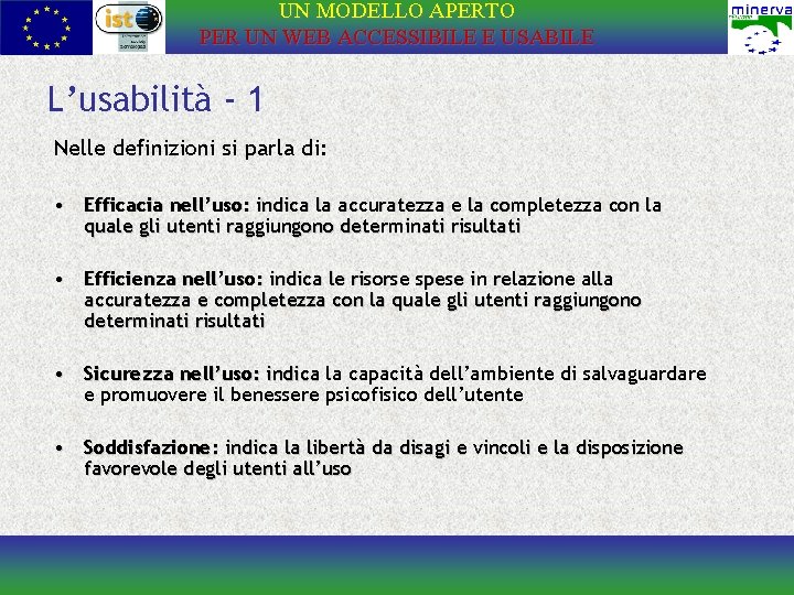 UN MODELLO APERTO PER UN WEB ACCESSIBILE E USABILE L’usabilità - 1 Nelle definizioni