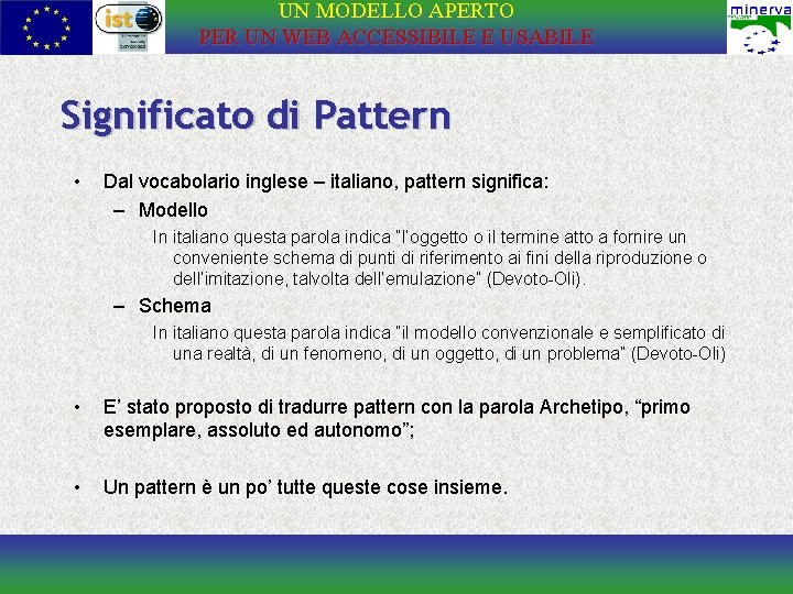 UN MODELLO APERTO PER UN WEB ACCESSIBILE E USABILE Significato di Pattern • Dal