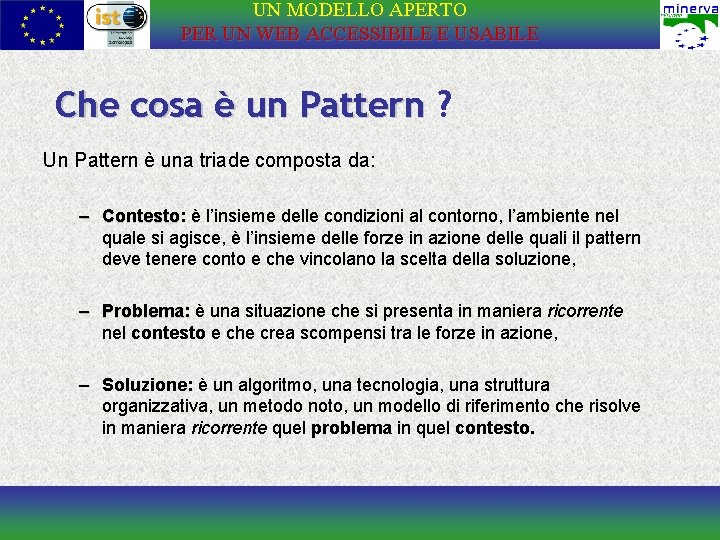 UN MODELLO APERTO PER UN WEB ACCESSIBILE E USABILE Che cosa è un Pattern