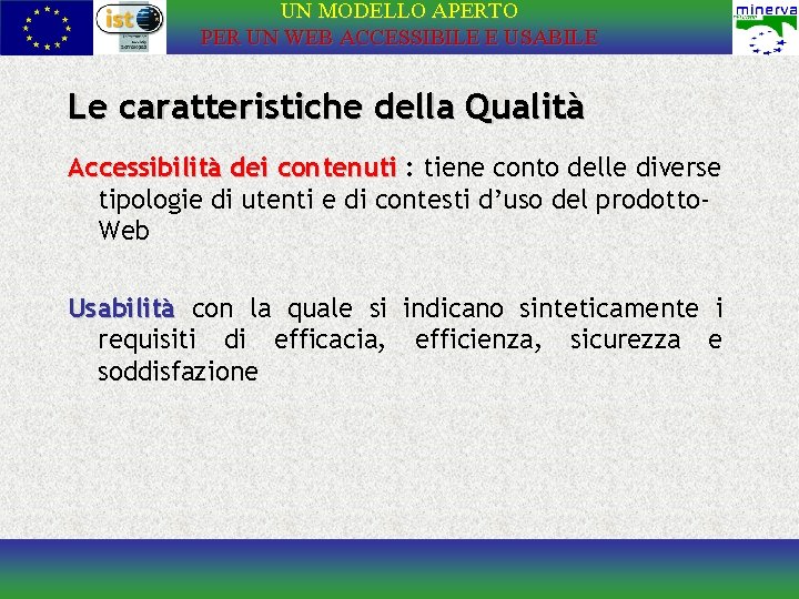 UN MODELLO APERTO PER UN WEB ACCESSIBILE E USABILE Le caratteristiche della Qualità Accessibilità