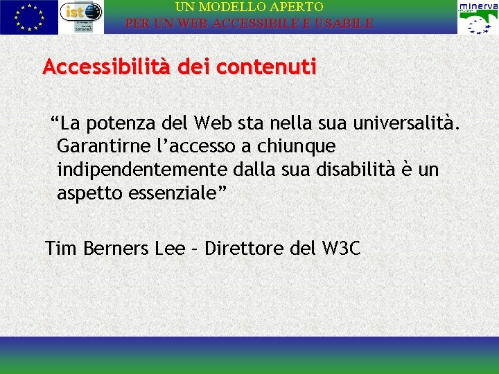 UN MODELLO APERTO PER UN WEB ACCESSIBILE E USABILE Accessibilità dei contenuti “La potenza