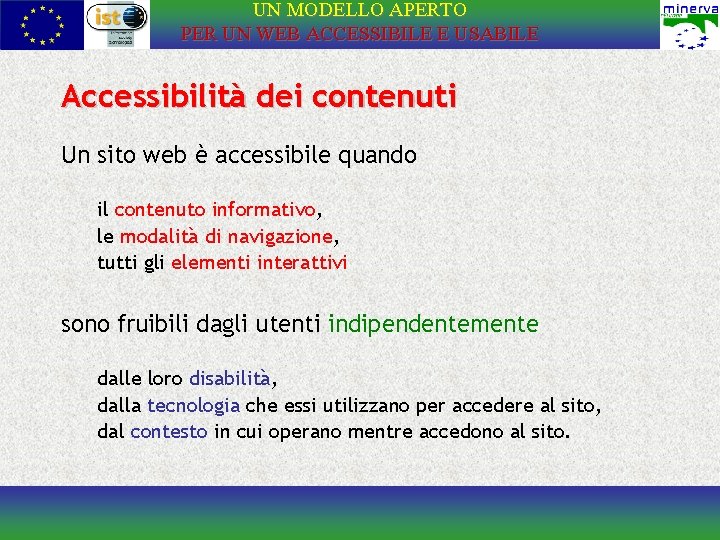 UN MODELLO APERTO PER UN WEB ACCESSIBILE E USABILE Accessibilità dei contenuti Un sito