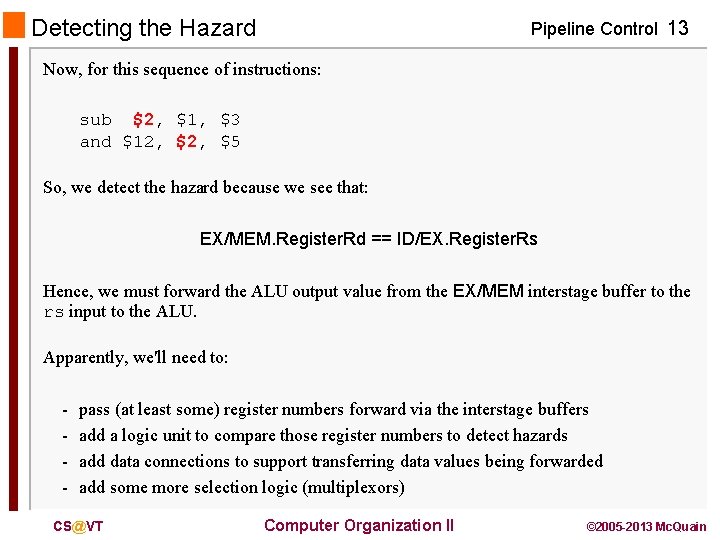 Detecting the Hazard Pipeline Control 13 Now, for this sequence of instructions: sub $2,