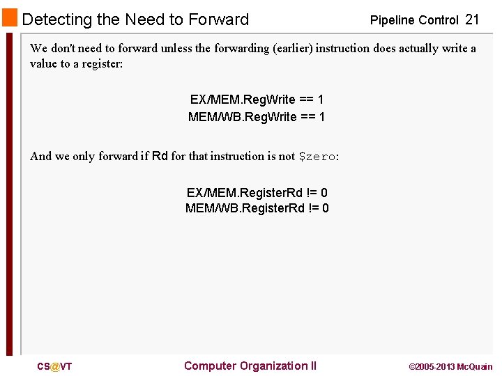 Detecting the Need to Forward Pipeline Control 21 We don't need to forward unless