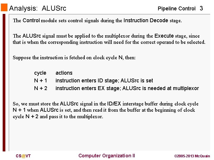 Analysis: ALUSrc Pipeline Control 3 The Control module sets control signals during the Instruction