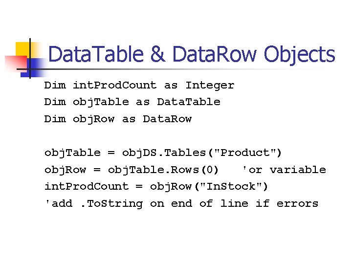 Data. Table & Data. Row Objects Dim int. Prod. Count as Integer Dim obj.