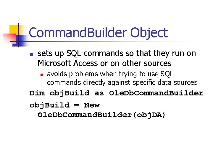 Command. Builder Object n sets up SQL commands so that they run on Microsoft