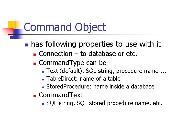 Command Object n has following properties to use with it n n Connection –