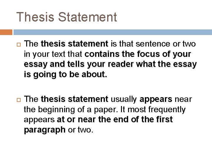 Thesis Statement The thesis statement is that sentence or two in your text that