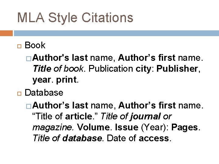 MLA Style Citations Book �Author's last name, Author’s first name. Title of book. Publication