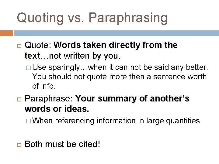 Quoting vs. Paraphrasing Quote: Words taken directly from the text…not written by you. �