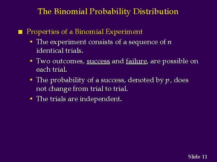 The Binomial Probability Distribution n Properties of a Binomial Experiment • The experiment consists