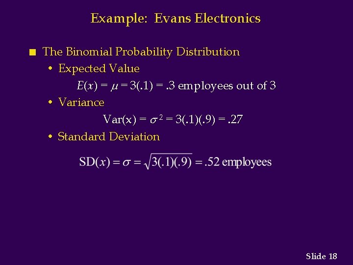 Example: Evans Electronics n The Binomial Probability Distribution • Expected Value E(x) = =