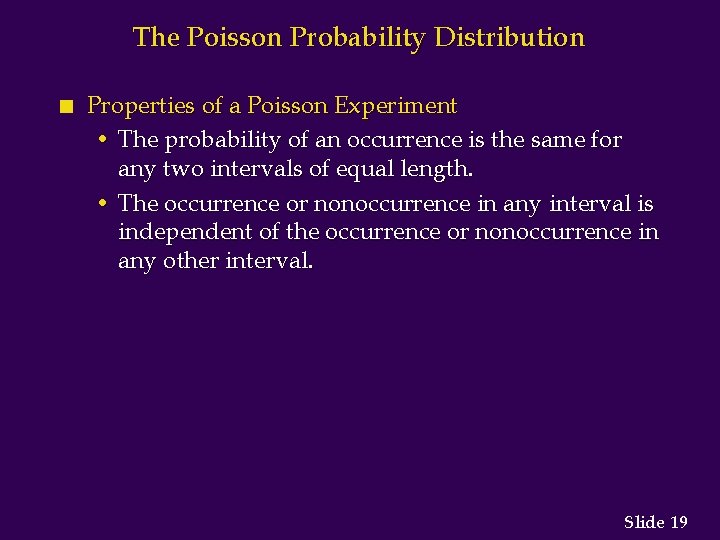 The Poisson Probability Distribution n Properties of a Poisson Experiment • The probability of