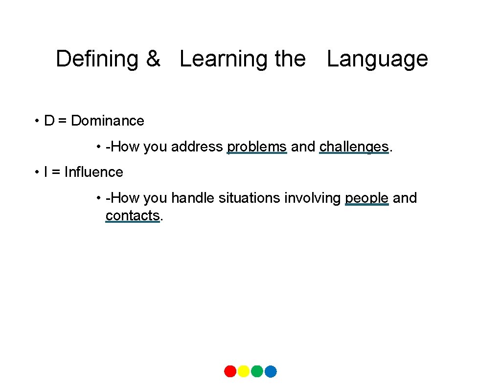 Defining & Learning the Language • D = Dominance • -How you address problems