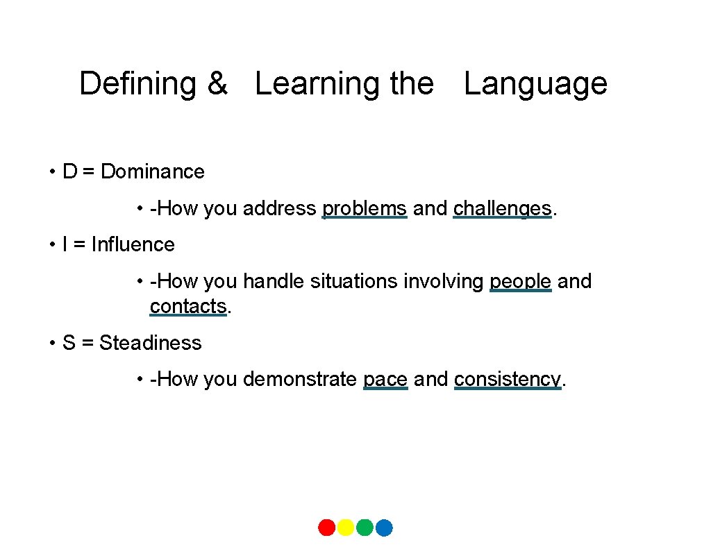 Defining & Learning the Language • D = Dominance • -How you address problems