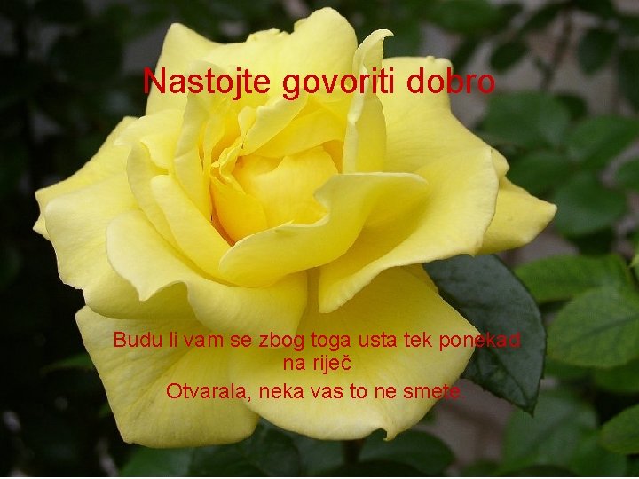 Nastojte govoriti dobro Budu li vam se zbog toga usta tek ponekad na riječ