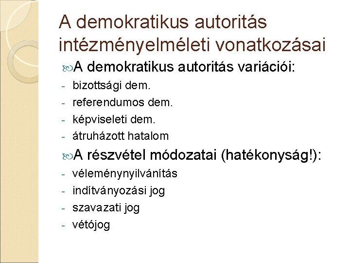 A demokratikus autoritás intézményelméleti vonatkozásai A demokratikus - bizottsági dem. - referendumos dem. -