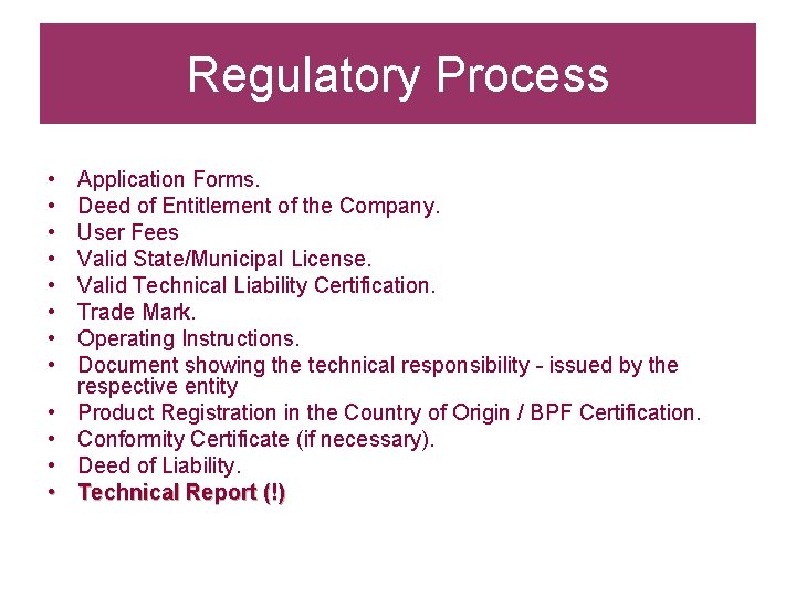 Regulatory Process • • • Application Forms. Deed of Entitlement of the Company. User