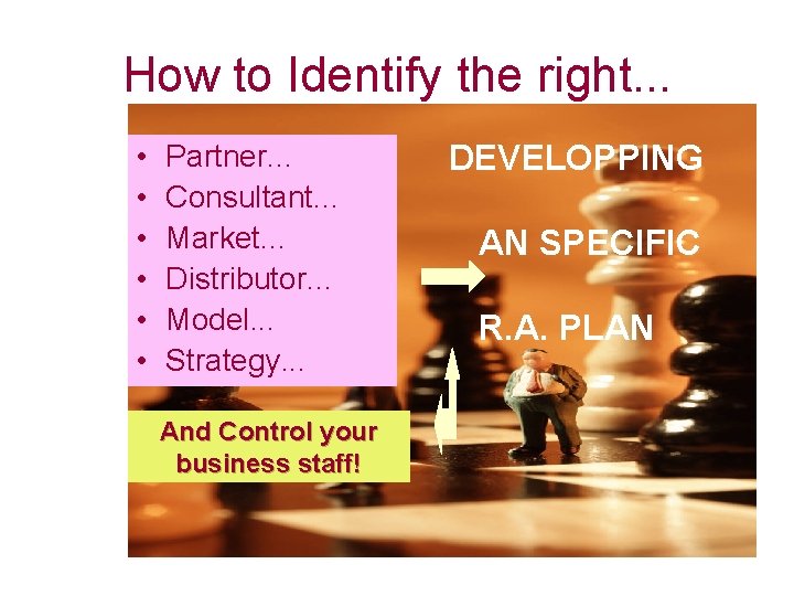 How to Identify the right. . . • • • Partner. . . Consultant.