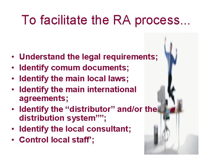 To facilitate the RA process. . . • • Understand the legal requirements; Identify
