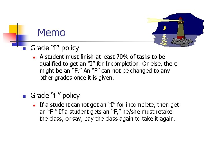 Memo n Grade “I” policy n n A student must finish at least 70%