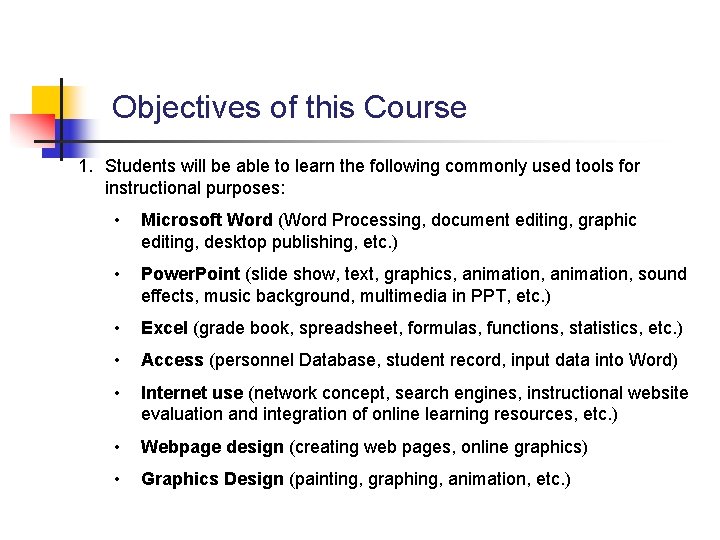 Objectives of this Course 1. Students will be able to learn the following commonly