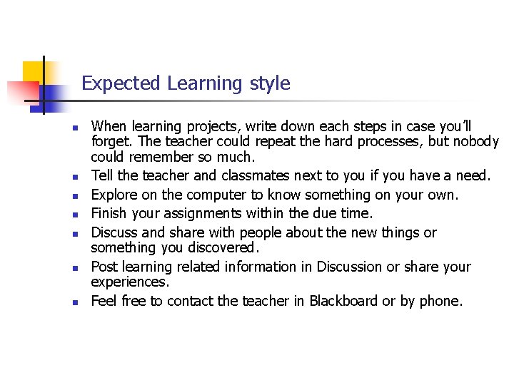 Expected Learning style n n n n When learning projects, write down each steps