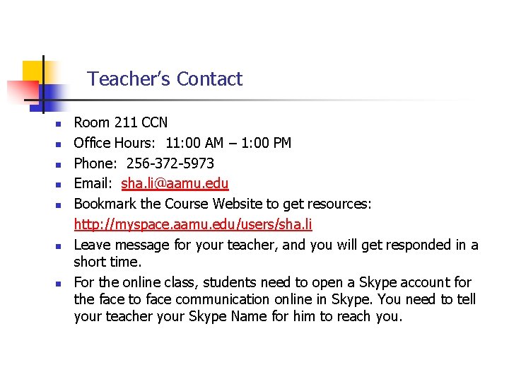 Teacher’s Contact n n n n Room 211 CCN Office Hours: 11: 00 AM