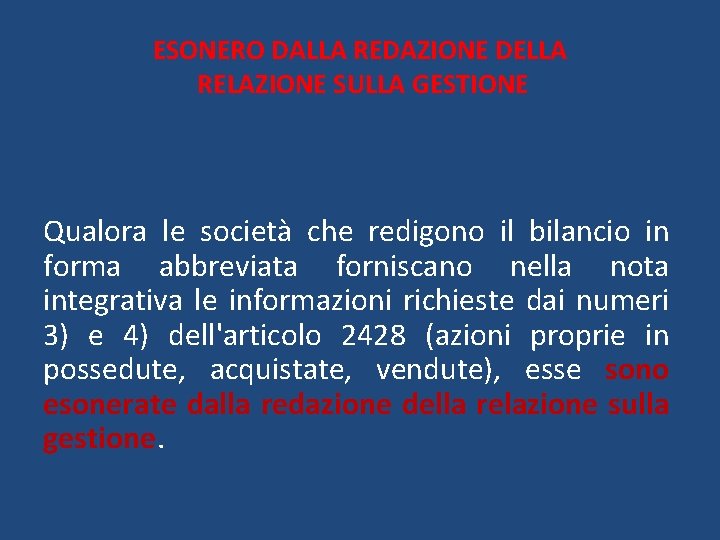 ESONERO DALLA REDAZIONE DELLA RELAZIONE SULLA GESTIONE Qualora le società che redigono il bilancio