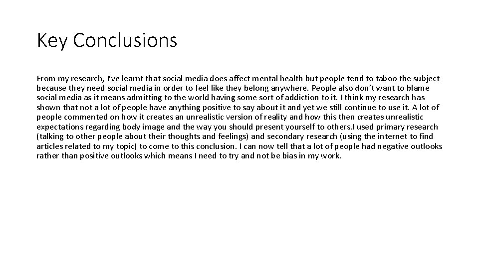 Key Conclusions From my research, I’ve learnt that social media does affect mental health